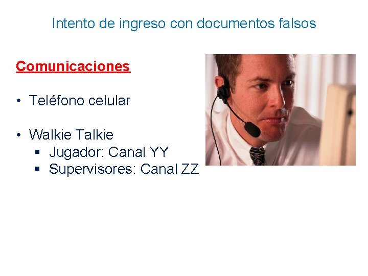 Intento de ingreso con documentos falsos Comunicaciones • Teléfono celular • Walkie Talkie §