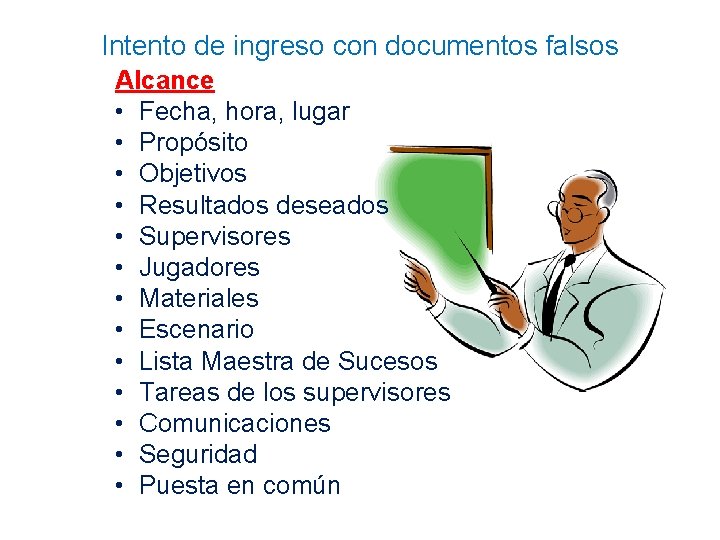 Intento de ingreso con documentos falsos Alcance • Fecha, hora, lugar • Propósito •