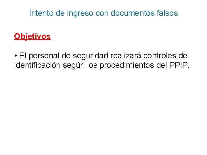 Intento de ingreso con documentos falsos Objetivos • El personal de seguridad realizará controles