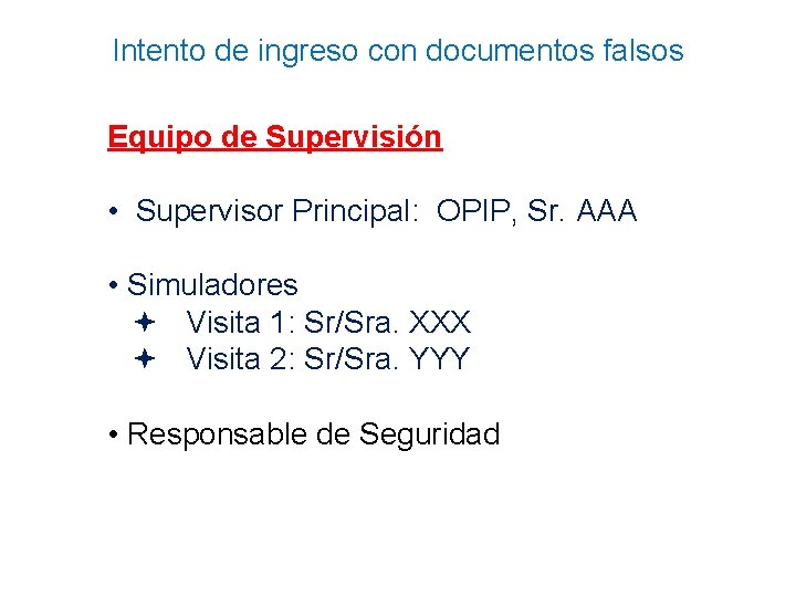 Intento de ingreso con documentos falsos Equipo de Supervisión • Supervisor Principal: OPIP, Sr.