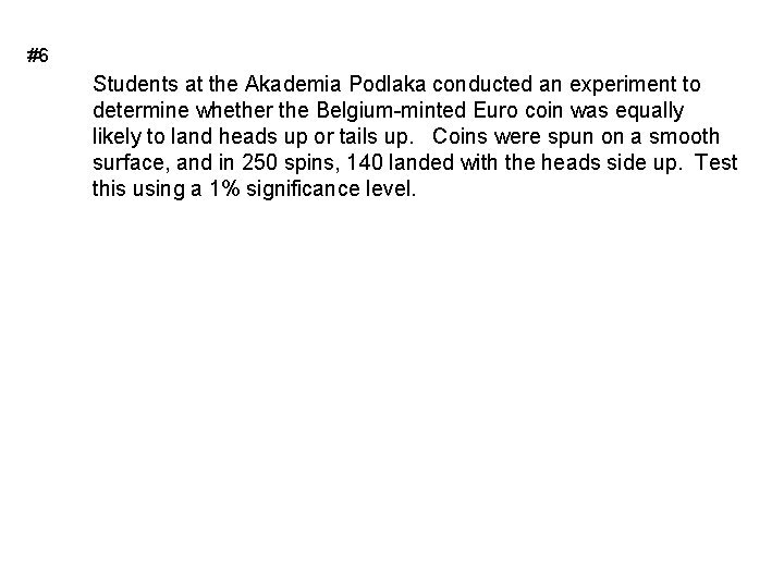 #6 Students at the Akademia Podlaka conducted an experiment to determine whether the Belgium-minted