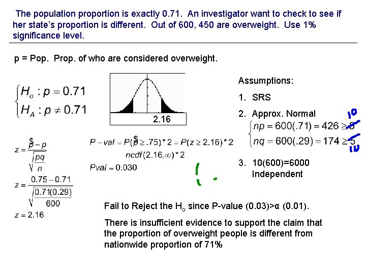 The population proportion is exactly 0. 71. An investigator want to check to see