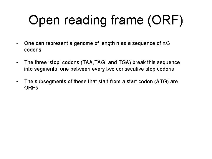 Open reading frame (ORF) • One can represent a genome of length n as