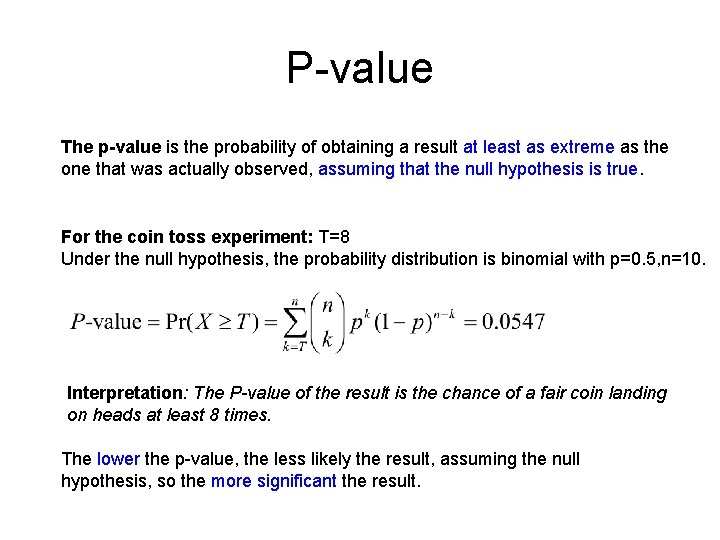 P-value The p-value is the probability of obtaining a result at least as extreme