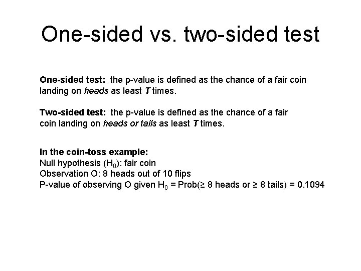 One-sided vs. two-sided test One-sided test: the p-value is defined as the chance of