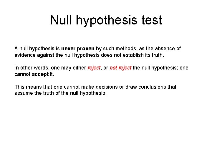 Null hypothesis test A null hypothesis is never proven by such methods, as the