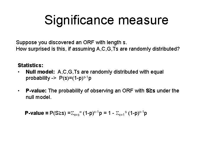 Significance measure Suppose you discovered an ORF with length s. How surprised is this,