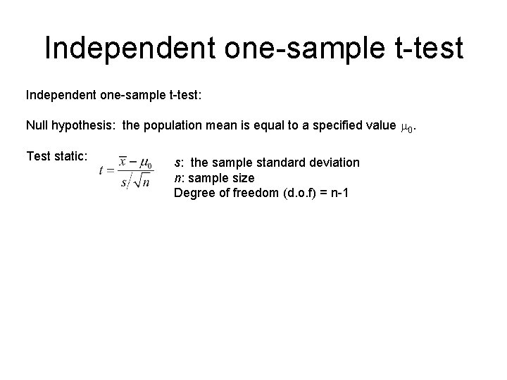 Independent one-sample t-test: Null hypothesis: the population mean is equal to a specified value