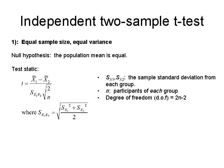 Independent two-sample t-test 1): Equal sample size, equal variance Null hypothesis: the population mean