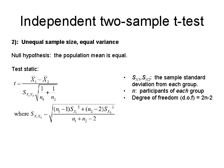 Independent two-sample t-test 2): Unequal sample size, equal variance Null hypothesis: the population mean