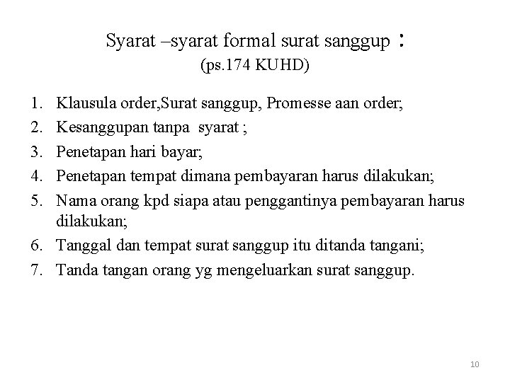 Syarat –syarat formal surat sanggup : (ps. 174 KUHD) 1. 2. 3. 4. 5.