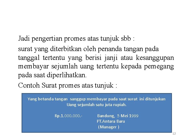 Jadi pengertian promes atas tunjuk sbb : surat yang diterbitkan oleh penanda tangan pada