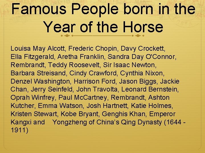 Famous People born in the Year of the Horse Louisa May Alcott, Frederic Chopin,