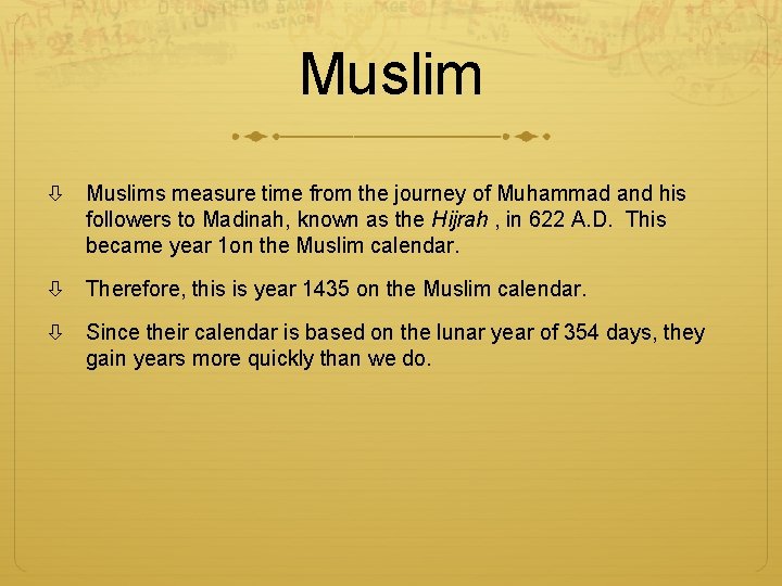 Muslim Muslims measure time from the journey of Muhammad and his followers to Madinah,