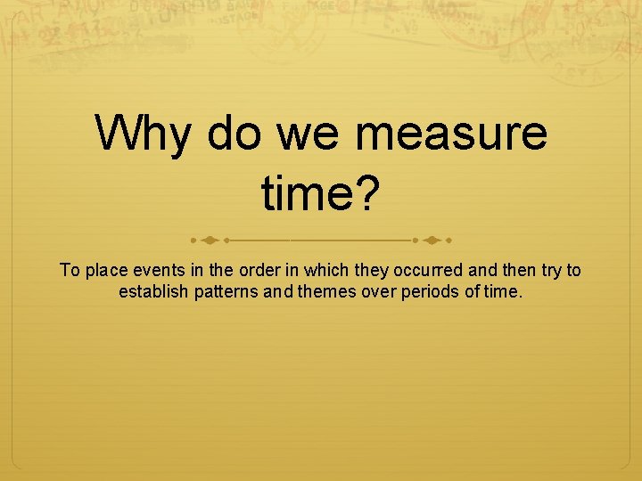 Why do we measure time? To place events in the order in which they