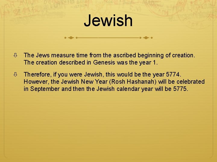 Jewish The Jews measure time from the ascribed beginning of creation. The creation described