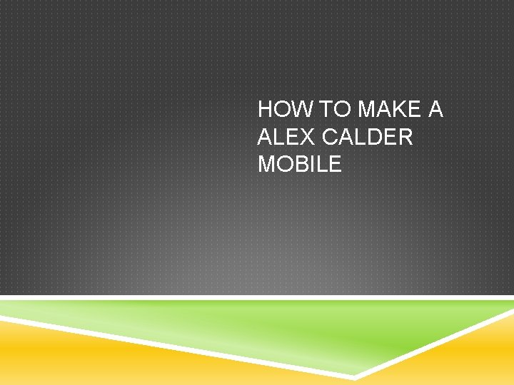 HOW TO MAKE A ALEX CALDER MOBILE 