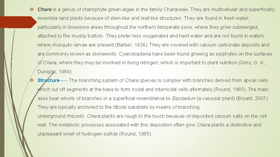  Chara is a genus of charophyte green algae in the family Characeae. They