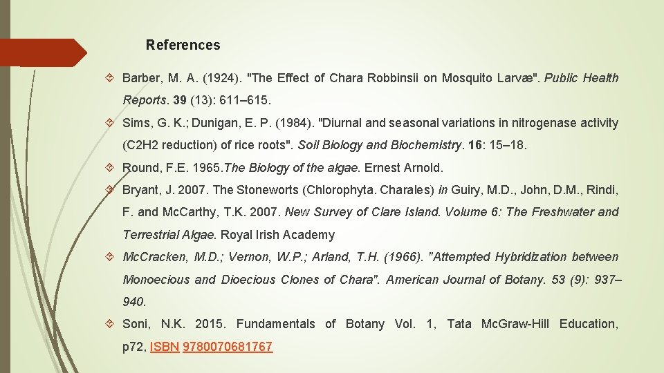 References Barber, M. A. (1924). "The Effect of Chara Robbinsii on Mosquito Larvæ". Public