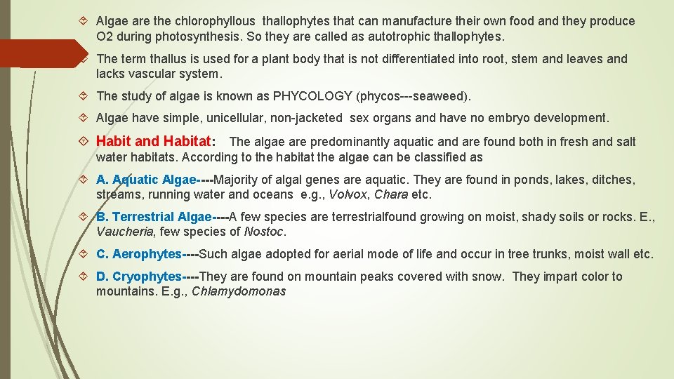  Algae are the chlorophyllous thallophytes that can manufacture their own food and they