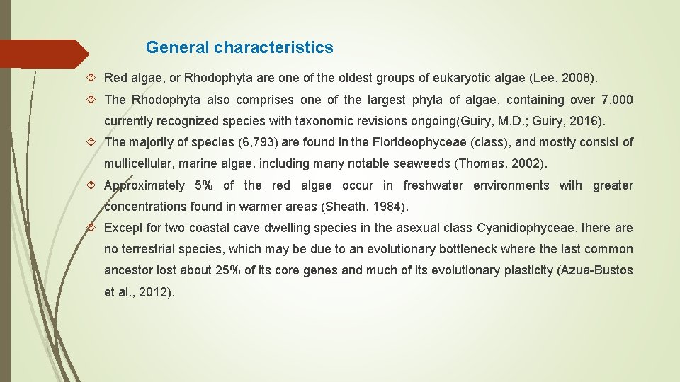 General characteristics Red algae, or Rhodophyta are one of the oldest groups of eukaryotic