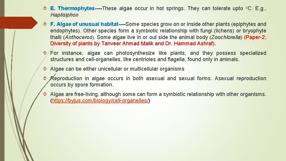  E. Thermophytes----These algae occur in hot springs. They can tolerate upto о. C.