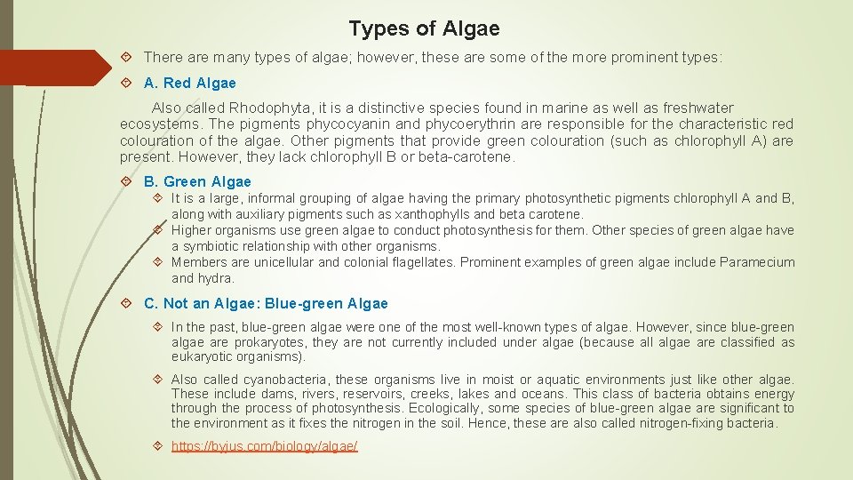 Types of Algae There are many types of algae; however, these are some of