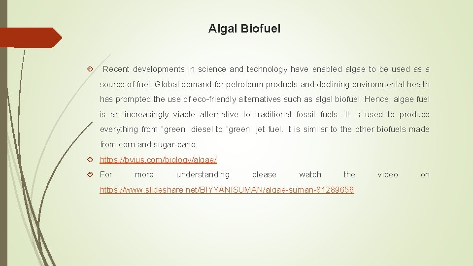 Algal Biofuel Recent developments in science and technology have enabled algae to be used