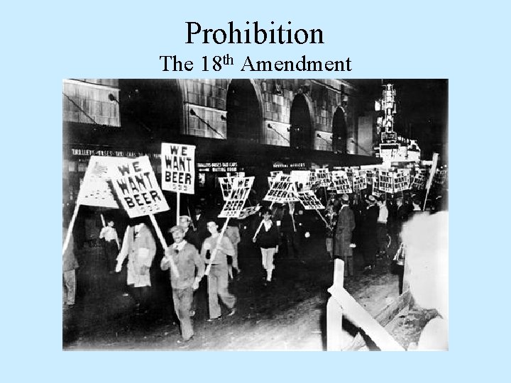 Prohibition The 18 th Amendment 