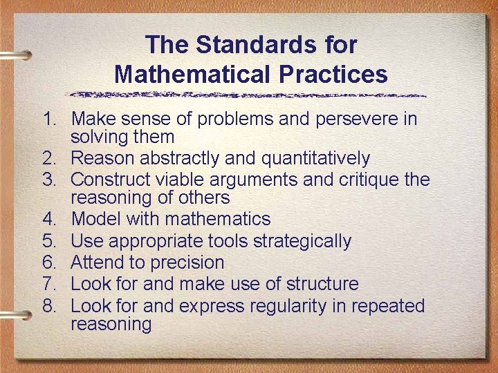 The Standards for Mathematical Practices 1. Make sense of problems and persevere in solving