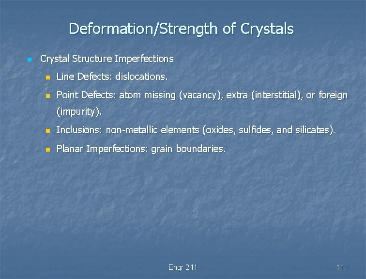Deformation/Strength of Crystals n Crystal Structure Imperfections n Line Defects: dislocations. n Point Defects: