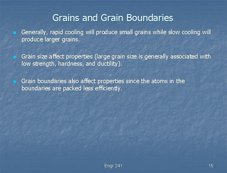 Grains and Grain Boundaries n n n Generally, rapid cooling will produce small grains