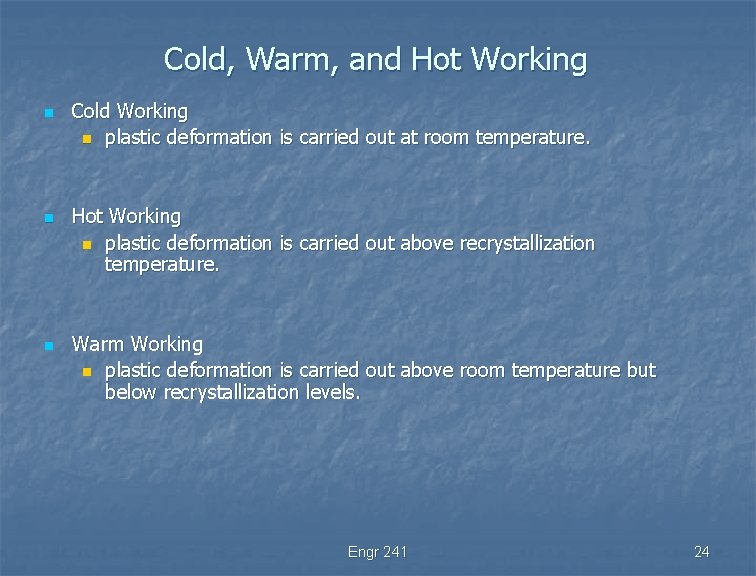 Cold, Warm, and Hot Working n n n Cold Working n plastic deformation is