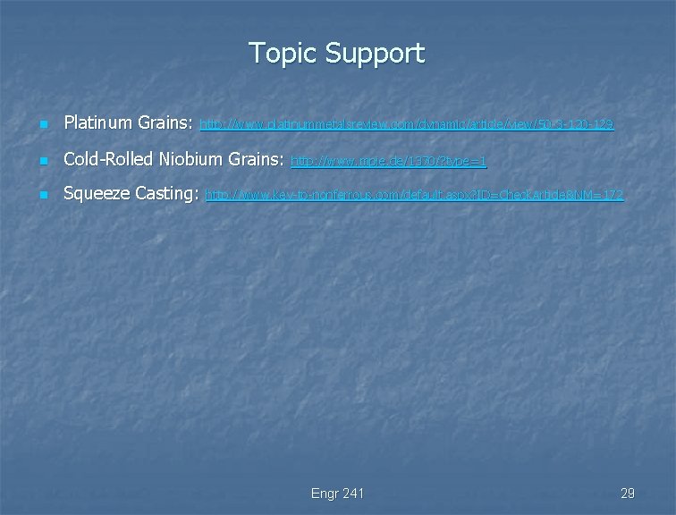 Topic Support n Platinum Grains: http: //www. platinummetalsreview. com/dynamic/article/view/50 -3 -120 -129 n Cold-Rolled
