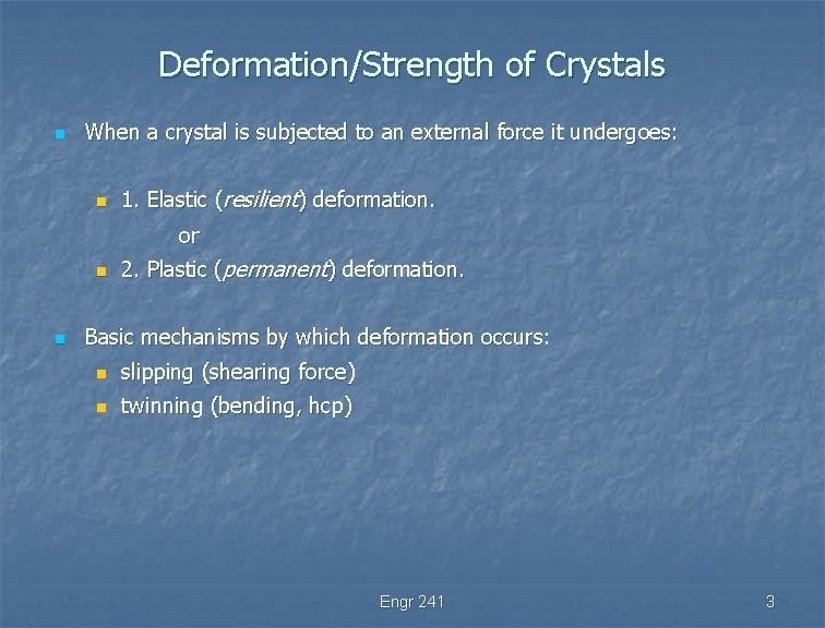 Deformation/Strength of Crystals n n When a crystal is subjected to an external force