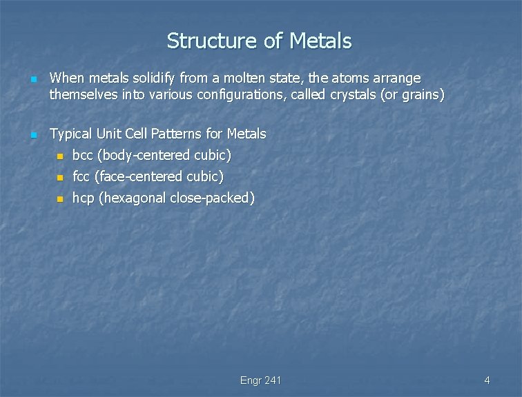 Structure of Metals n n When metals solidify from a molten state, the atoms