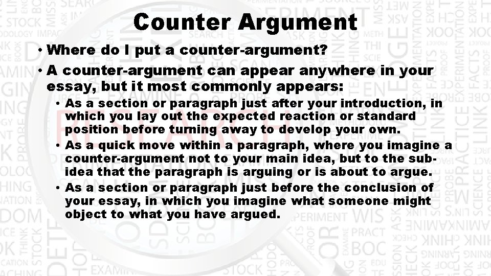 Counter Argument • Where do I put a counter-argument? • A counter-argument can appear