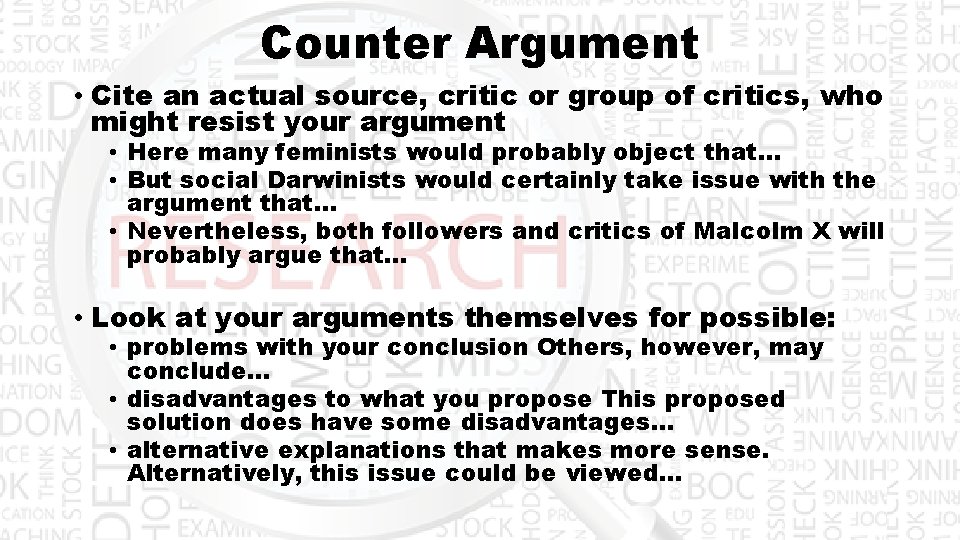 Counter Argument • Cite an actual source, critic or group of critics, who might
