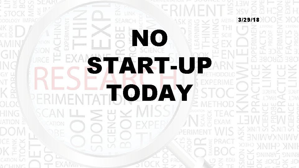 NO START-UP TODAY 3/29/18 