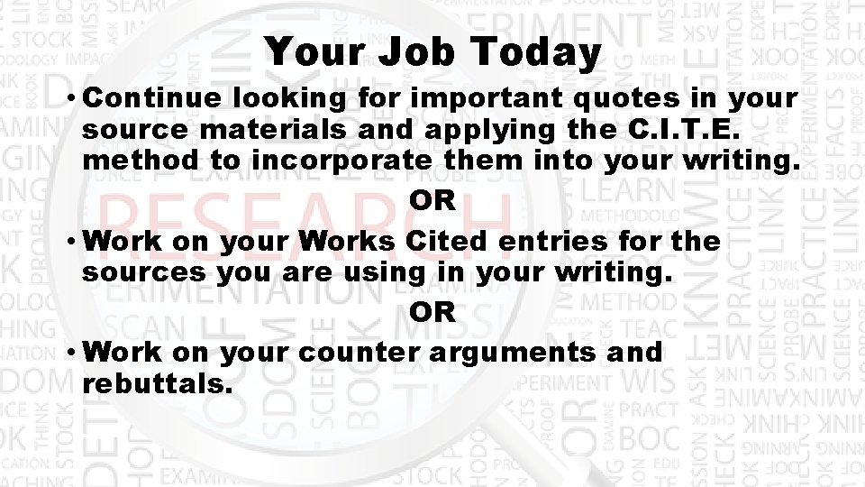 Your Job Today • Continue looking for important quotes in your source materials and