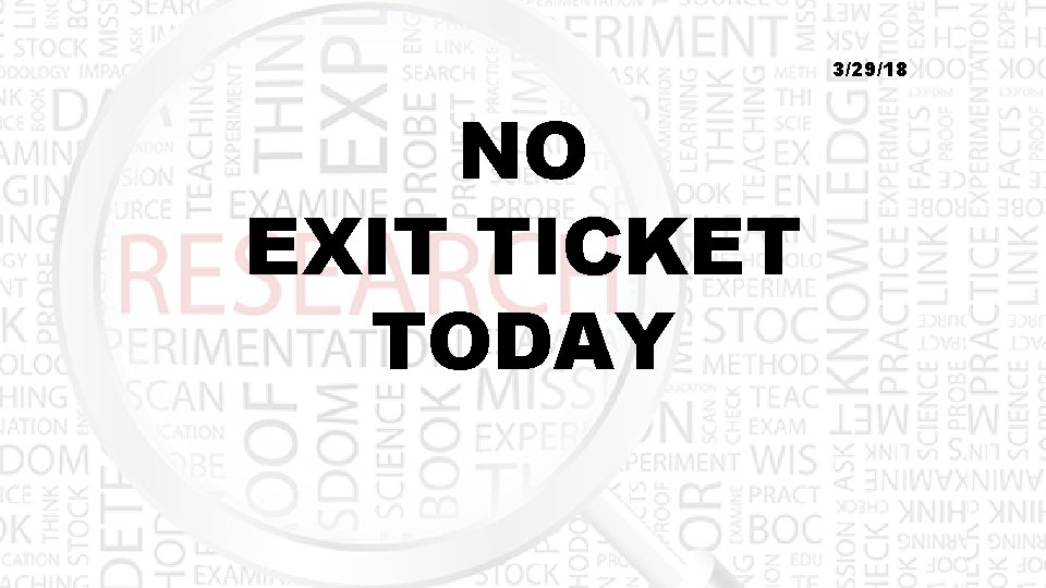 3/29/18 NO EXIT TICKET TODAY 