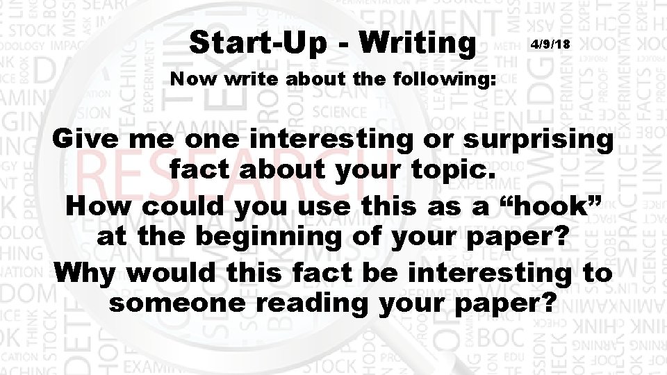 Start-Up - Writing 4/9/18 Now write about the following: Give me one interesting or
