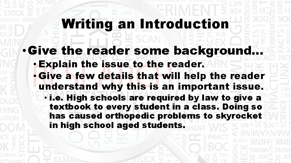 Writing an Introduction • Give the reader some background… • Explain the issue to