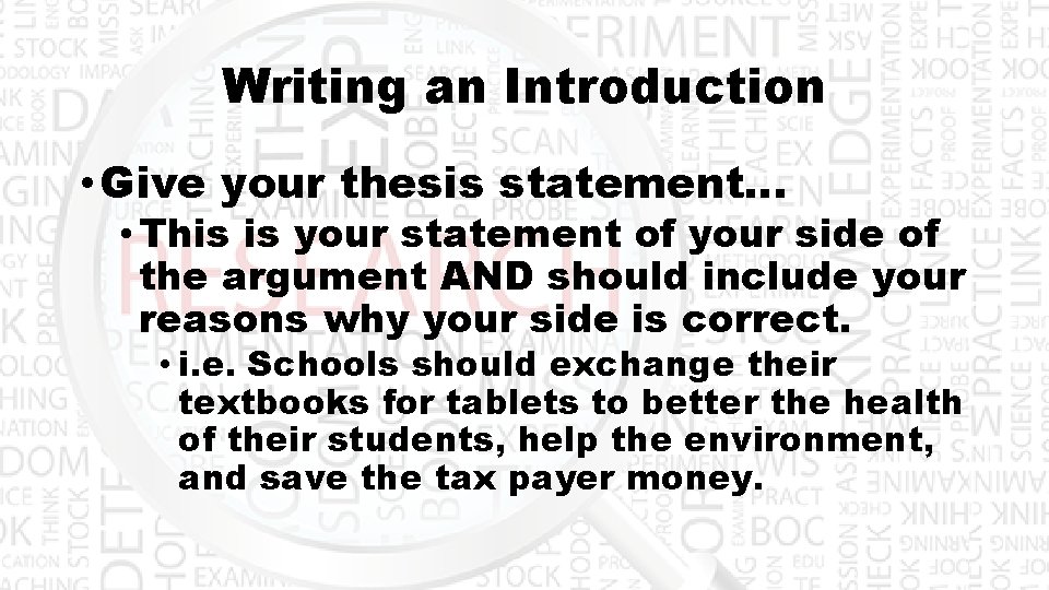 Writing an Introduction • Give your thesis statement… • This is your statement of