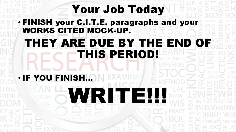 Your Job Today • FINISH your C. I. T. E. paragraphs and your WORKS