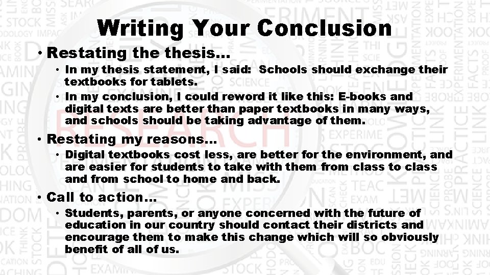 Writing Your Conclusion • Restating thesis… • In my thesis statement, I said: Schools