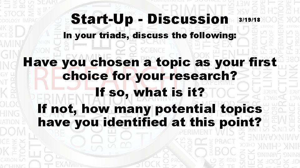 Start-Up - Discussion 3/19/18 In your triads, discuss the following: Have you chosen a