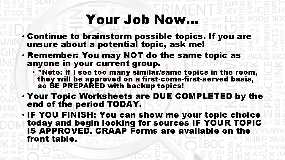 Your Job Now… • Continue to brainstorm possible topics. If you are unsure about