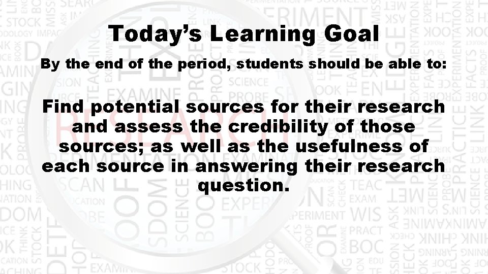 Today’s Learning Goal By the end of the period, students should be able to: