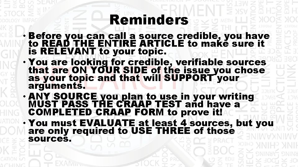 Reminders • Before you can call a source credible, you have to READ THE